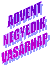 ADVENT
NEGYEDIK
VASRNAP