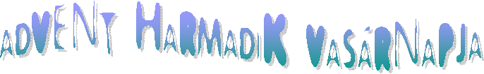 ADVENT HARMADIK VASRNAPJA
