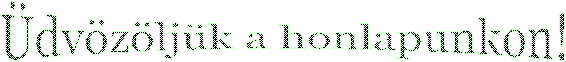 �dv�zl�m a honlapunkon!