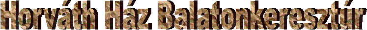 Horv�th H�z Balatonkereszt�r  