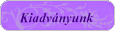 Kiadv�nyunk