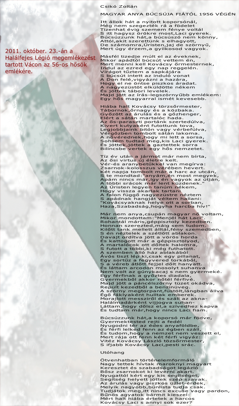  2011. október. 23.-án a
 Halálfejes Légió megemlékezést 
 tartott Vácon az 56-os hősök
 emlékére.