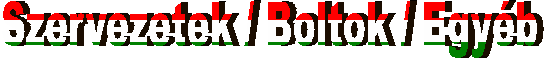 Szervezetek / Boltok