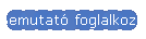 Bemutat foglalkozs
