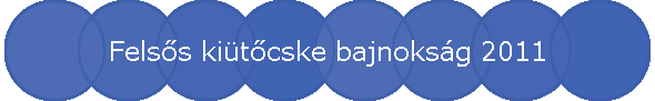 Felss kitcske bajnoksg 2011