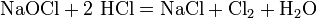 \mathrm{NaOCl + 2 \ HCl = NaCl + Cl_2 + H_2O\,\!}
