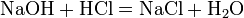 \mathrm{NaOH + HCl = NaCl + H_2O\,\!}