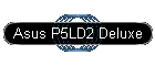 Asus P5LD2 Deluxe