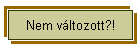 Nem változott?!