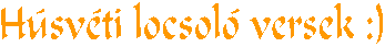 Hsvti locsol versek :)