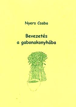 Nyers Csaba: Bevezets a gabonakonyhba