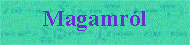 Sz�vegdoboz: Magamr�l
