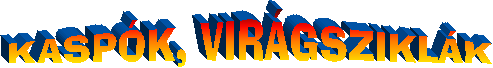 KASPÓK, VIRÁGSZIKLÁK