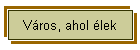 Város, ahol élek