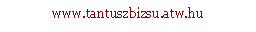 Szvegdoboz: www.tantuszbizsu.atw.hu