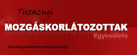 Tiszazugi Mozg�skorl�tozottak Egyes�lete