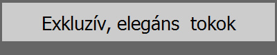 Exkluz�v, eleg�ns  tokok