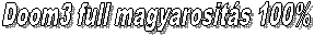Doom3 full magyarosit�s 100%