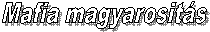 Mafia magyarosit�s