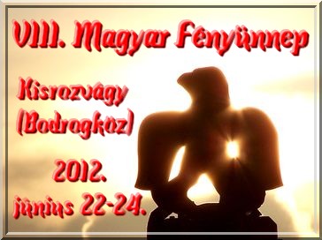 VIII. Magyar Fényünnep 2012 VIII. Magyar Fényünnep 2012