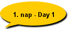 1. nap - Day 1