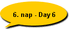 6. nap - Day 6