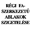R�gi faszerkezetu ny�l�sz�r�k ut�lagos hoszigetel�se
