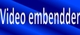 Video embendder
