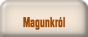 Magunkr�l.