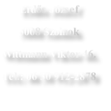 Erdős József
5008 Szolnok 
Wittmann Viktor 46.
Tel.: 06 30 912-2878

