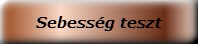 Sebess�g teszt