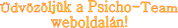 Üdvözöljük a Psicho-Team
weboldalán!