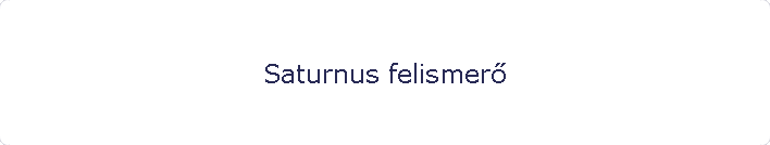 Saturnus felismer