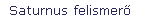 Saturnus felismer