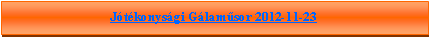 Sz�vegdoboz: J�t�konys�gi G�lam�sor 2012-11-23
