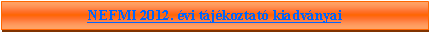 Sz�vegdoboz: NEFMI 2012. �vi t�j�koztat� kiadv�nyai