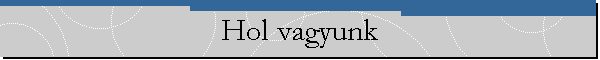 Hol vagyunk
