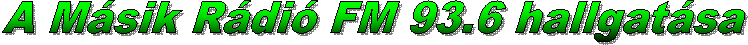 A M�sik R�di� FM 93.6 hallgat�sa