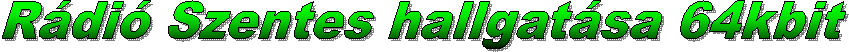 R�di� Szentes hallgat�sa 64kbit