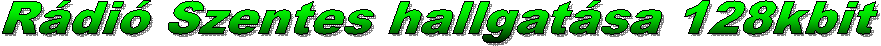 R�di� Szentes hallgat�sa 128kbit
