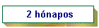 2 h�napos
