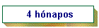 4 h�napos