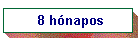 8 h�napos