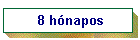 8 h�napos