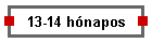 13-14 h�napos
