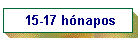 15-17 h�napos