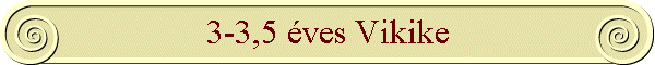 3-3,5 �ves Vikike
