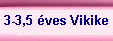 3-3,5 �ves Vikike