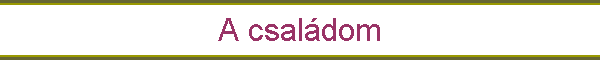 A csal�dom