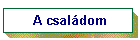A csal�dom